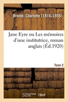 Jane Eyre ou Les mémoires d'une institutrice - Roman anglais. Tome 2