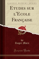 Etudes Sur l'Ecole Française (Classic Reprint) - Forgotten Books - 01/05/2018