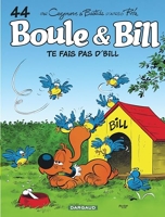 Boule & Bill - Tome 44 - Te fais pas d'Bill !
