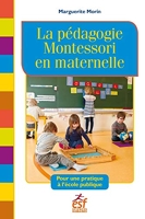 La pédagogie Montessori en maternelle - Pour une pratique à l'école publique