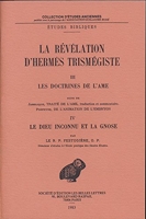La Révélation d'Hermès - Tome III et IV. Les doctrines de lâme. Le dieu inconnu et la gnose.