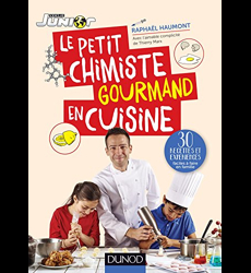 Le Petit Chimiste Gourmand En Cuisine - 30 Recettes Et Raphaël