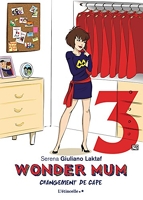 Wonder Mum - Tome 3, Changement de cape