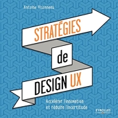 Stratégies de design UX - Accélérer l'innovation et réduire l'incertitude