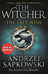 The Last Wish - Introducing the Witcher - Now a major Netflix show d'Andrzej Sapkowski