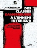 Des classes dangereuses à l'ennemi intérieur - Capitalisme, immigrations, racisme : une contre-histoire de la France