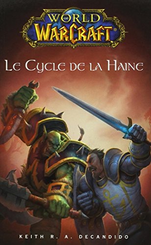 World Of Warcraft Le Cycle De La Haine de Decandido-K