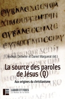 La source des paroles de Jésus (Q) Aux origines du christianisme