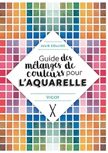 Guide Des Melanges De Couleurs Pour L Aquarelle de Julie Collins