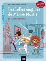 Les Folles Énigmes De Mamie Momie Tome 1 - La Raclette Fantôme