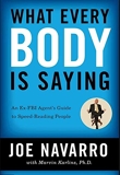 What Every Body Is Saying - An Ex-FBI Agent's Guide to Speed-Reading People by Joe Navarro with Marvin Karlins (2014-08-02) - HarperCollins - 02/08/2014