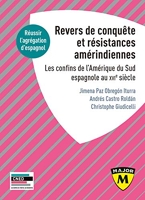 Agrégation espagnol 2021. Revers de Conquête et résistances amérindiennes - Les confins de l'Amérique du Sud espagnole au XVIe siècle