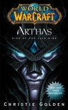 World of Warcraft - Arthas: Rise of the Lich King by Golden, Christie (2010) Mass Market Paperback