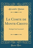 Le Comte de Monte-Cristo - Abridged and Annotated (Classic Reprint) - Forgotten Books - 19/04/2018