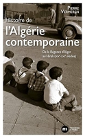 Histoire de l'Algérie contemporaine - De la Régence d'Alger au Hirak (XIXe-XXIe siècles)