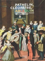 Pathelin, Cléopâtre, Arlequin - Le théâtre dans la France de la Renaissance