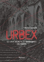 Urbex - 50 lieux secrets et abandonnés en France