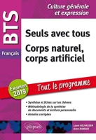 BTS Français - Culture générale et expression. Tout le programme. Seuls avec tous / Corps naturel, corps artificiel. Examen 2019