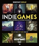 Indie Games - Jeux vidéo indépendants de l'artisanat au blockbuster