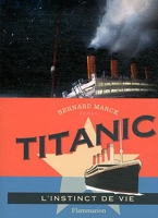 Titanic, l'instinct de vie