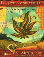 Les quatre accords toltèques - La voie de la liberté personnelle - Jouvence - 19/10/2012