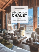 Décoration chalet (2e ed) Le style Savoie Mont-Blanc