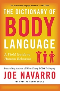 The Dictionary of Body Language - A Field Guide to Human Behavior de Joe Navarro