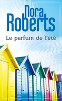 Le parfum de l'été - Le nouveau roman de Nora Roberts