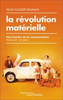 La révolution matérielle - Une histoire de la consommation (France, XIXe-XXIe siècle)