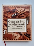 Guide du bois de la menuiserie et de l'ébénisterie - La Maison Rustique - 26/10/1993