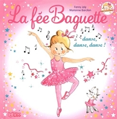La fée Baguette danse, danse, danse - Dès 3 ans