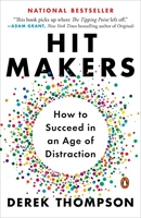 Hit Makers - How to Succeed in an Age of Distraction