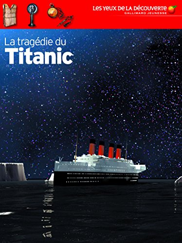 La trag die du Titanic Les Yeux de la D couverte 9 ans et