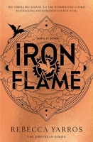 Iron Flame - THE THRILLING SEQUEL TO THE INSTANT SUNDAY TIMES BESTSELLER AND NUMBER ONE GLOBAL PHENOMENON, FOURTH WING!( English edition)