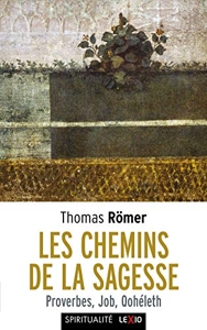 Les Chemins de la Sagesse - Proverbes, Job, Qohéleth de Thomas Römer