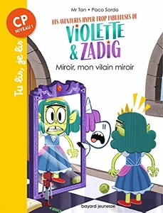 Les aventures hyper trop fabuleuses de Violette et Zadig, Tome 05 - Miroir, mon vilain miroir de Paco Sordo