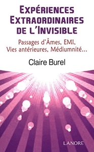 Expériences extraordinaires de l'invisible - Passages d'âmes, EMI, vies antérieures, médiumnité de Claire Burel