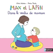 Max et Lapin - Dans le ventre de maman - Dans le ventre de maman - Dès 2 ans
