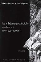 Le théâtre provincial en France - (Revue Littératures Classiques N° 97)