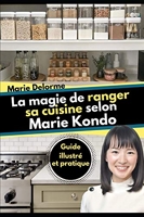 La magie de ranger sa cuisine selon Marie Kondo - Guide illustré et pratique