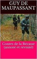 Contes de la Bécasse (annoté et revisité) - Format Kindle - 2,66 €