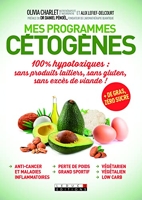 Mes programmes cétogènes - 100% Hypotoxiques : Sans Produits Laitiers, Sans Gluten, Sans Excès De Viande