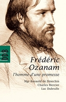 Fréderic Ozanam - L'homme d'une promesse