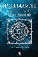 Magie Blanche - Formulaire Complet de Haute Sorcellerie