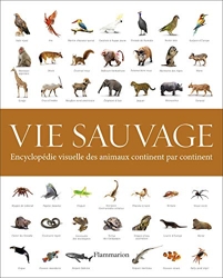 Vie sauvage - Encyclopédie visuelle des animaux, continent par continent