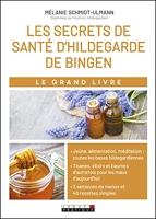 Le grand livre des secrets de santé d'Hildegarde de Bingen - Allergies, problèmes digestifs, stress, insomnies...Découvrez les tisanes...