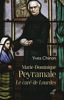 Marie Dominique Peyramale le curé de Lourdes
