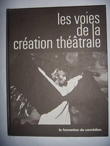 Voies de la creation theatrale no 9 - La formation du comedien