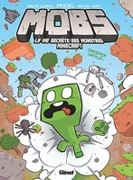 MOBS, La vie secrète des monstres Minecraft - Tome 01 - Creeper gaffeur !