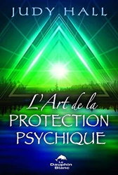 L'art de la protection psychique de Judy Hall